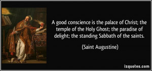 good conscience is the palace of Christ; the temple of the Holy Ghost ...