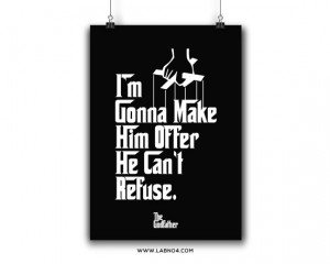 Gonna Make Him Offer. A dominating dialogue movie quote poster ...