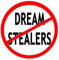 Beware Of Dream Stealers