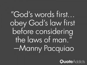 God's words first... obey God's law first before considering the laws ...