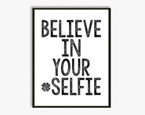 Selfie Art - Believe in your Selfie - #Selfie - Typography Art - Wall ...