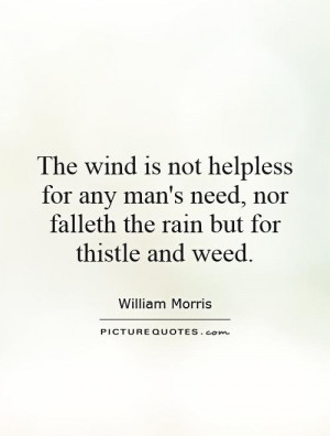 The wind is not helpless for any man 39 s need nor falleth the rain ...