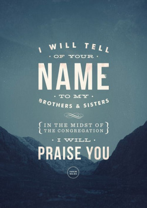 ... sisters in the midst of the congregation i will praise you psalm 22 22