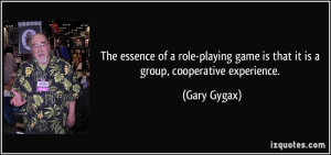 The essence of a role-playing game is that it is a group, cooperative ...