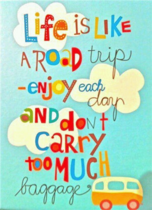 Life is like a road trip...