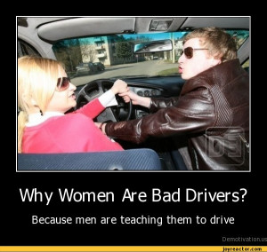 Why Women Are Bad Drivers? Because men are teaching them to drive ...