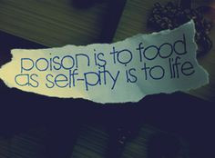 ... to feel bad for them and/or crave the attention that pity may bring