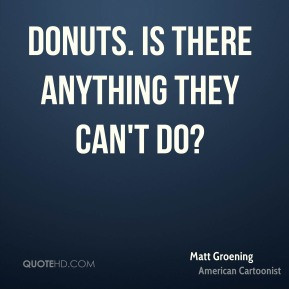 matt-groening-matt-groening-donuts-is-there-anything-they-cant.jpg