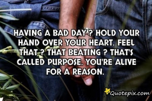 Having A Bad Day ? Hold Your Hand Over Your Heart... - QuotePix.com ...