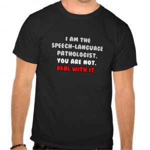 Deal With It ... Funny Speech-Language Pathologist Shirts