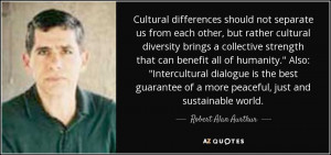 Cultural differences should not separate us from each other, but ...
