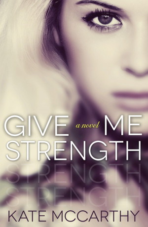 Cover Reveal: Give Me Strength by Kate McCarthy