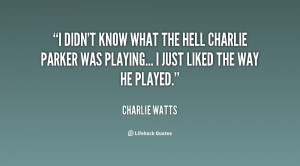 quote-Charlie-Watts-i-didnt-know-what-the-hell-charlie-67900.png