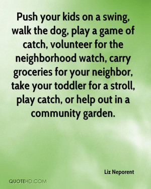 ... The Dog, Play A Game Of Catch, Volunteer For The Neighborhood Watch
