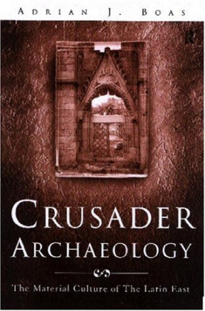by marking “Crusader Archaeology: The Material Culture of the Latin ...