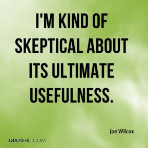 Joe Wilcox - I'm kind of skeptical about its ultimate usefulness.