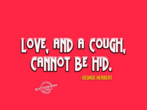 love and a cough cannot be hid george herbert