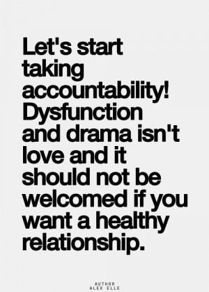 dysfunction and drama isn t love and it should not be welcomed if you ...