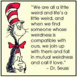 ... we find someone weirdness is compatible with ours, we join with them