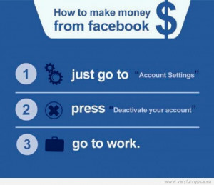 Funny Picture - How to make money from facebook