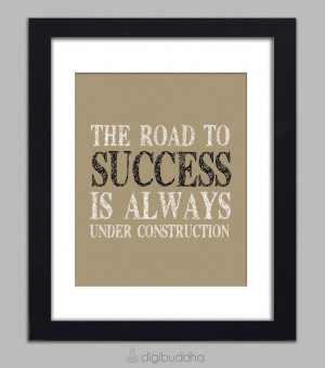 The Road to Success is Always Under Construction Quote Inspirational ...