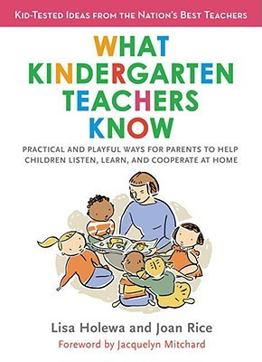What Kindergarten Teachers Know: Practical and Playful Ways for ...