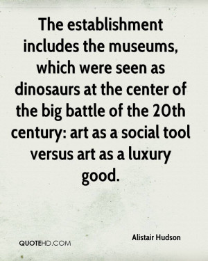 The establishment includes the museums, which were seen as dinosaurs ...