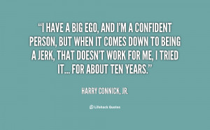 quote-Harry-Connick-Jr.-i-have-a-big-ego-and-im-123603.png