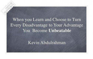 Turn every disadvantage to your advantage quote