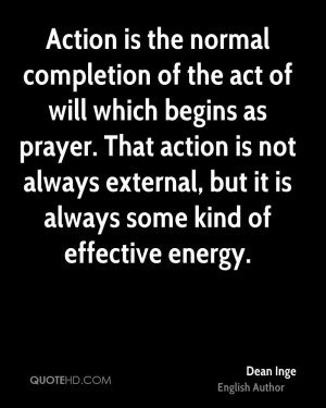 Action is the normal completion of the act of will which begins as ...