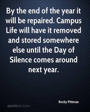 By the end of the year it will be repaired. Campus Life will have it ...