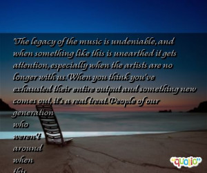 The legacy of the music is undeniable,