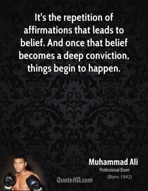 ... belief. And once that belief becomes a deep conviction, things begin