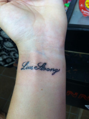 Cursive Live Strong Tattoo. Live Strong.