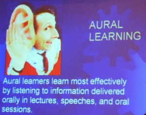 Aural learners tend to gather their information by listening to a ...