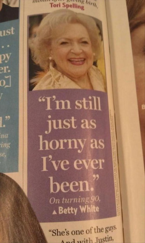 funny betty white quotes, betty white is horny, GILF