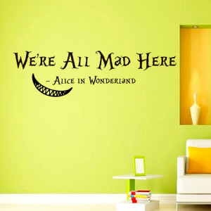 Wall Decals Alice in Wonderland Cheshire Cat Quote Decal We're all mad ...
