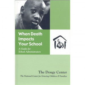 When Death Impacts Your School - A Guide for School Administrators