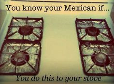 You know your Mexican if you do this to your stove More