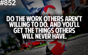 Quote: Do The Work Other’s Aren’t Willing To Do, And You’ll Get ...