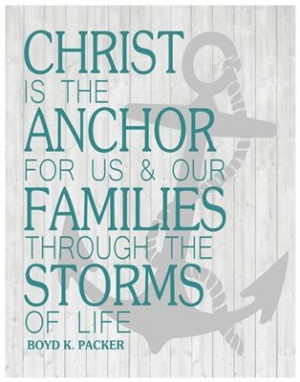 Christ is the anchor for us and our families through the storms of ...