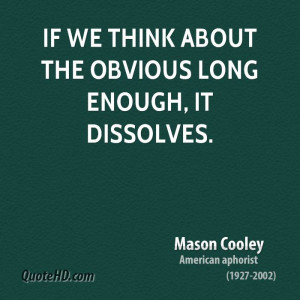 mason-cooley-writer-if-we-think-about-the-obvious-long-enough-it.jpg