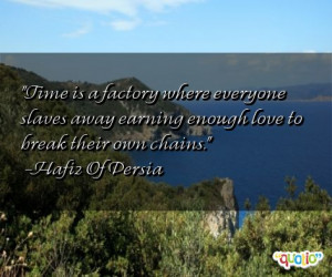 Time is a factory where everyone slaves away earning enough love to ...