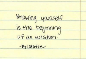 Knowing yourself is the beginning of all wisdom