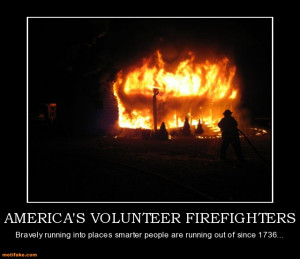 AMERICA'S VOLUNTEER FIREFIGHTERS - Bravely running into places smarter ...