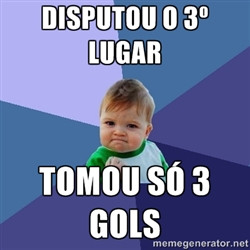 Success Kid - Disputou o 3º lugar tomou só 3 gols