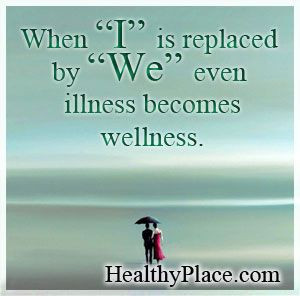 Quote on Mental Illness – When I is replaced by WE, even illness ...