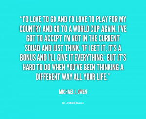 quote-Michael-J.-Owen-id-love-to-go-and-id-love-108191_1.png