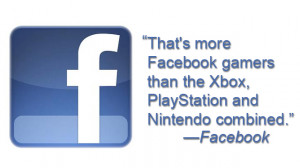 Facebook: More Facebook Gamers Than the Xbox, PlayStation and Nintendo ...