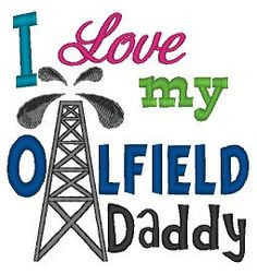 Love my Oilfield Daddy. I must get this on a onesie for baby Lee! So ...